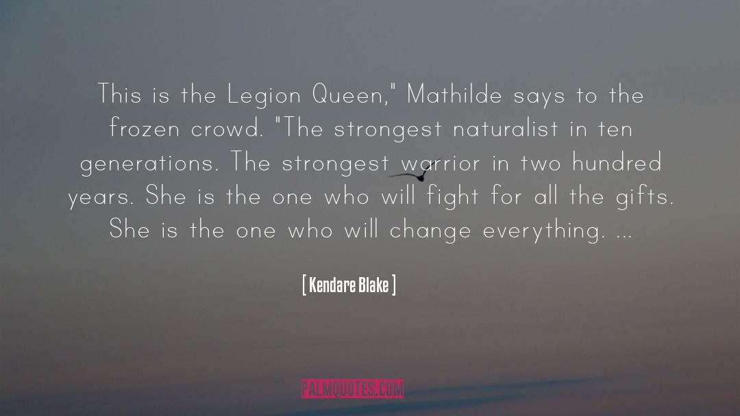 Kendare Blake Quotes: This is the Legion Queen,