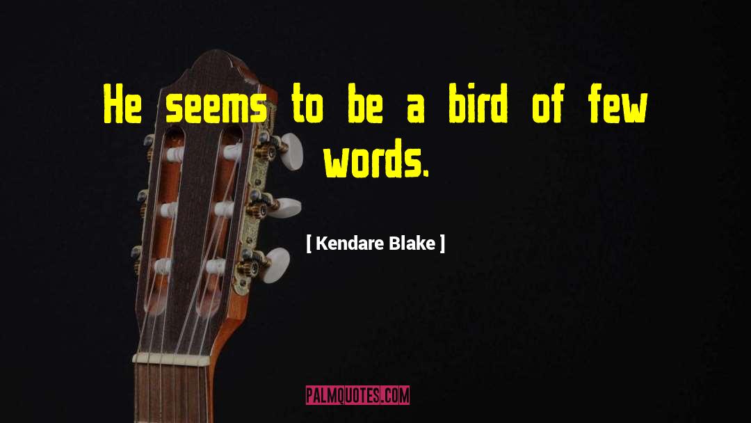 Kendare Blake Quotes: He seems to be a