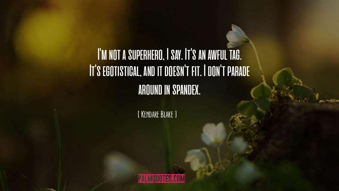 Kendare Blake Quotes: I'm not a superhero, I