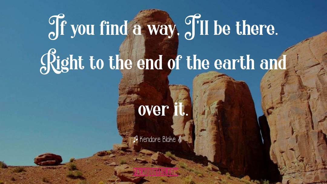 Kendare Blake Quotes: If you find a way,