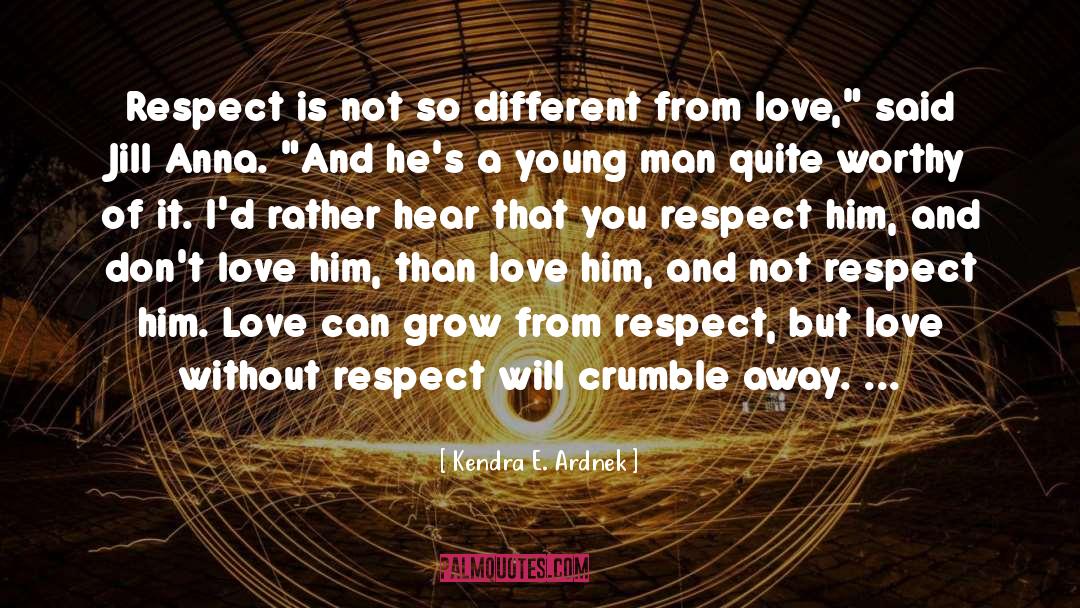 Kendra E. Ardnek Quotes: Respect is not so different