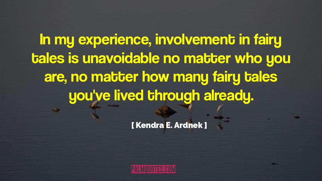 Kendra E. Ardnek Quotes: In my experience, involvement in