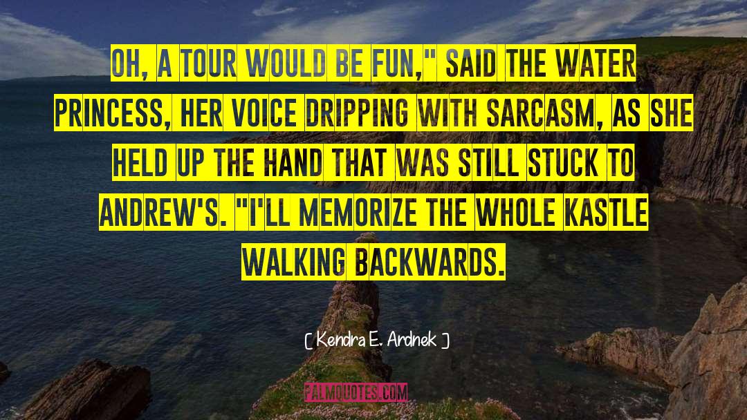 Kendra E. Ardnek Quotes: Oh, a tour would be