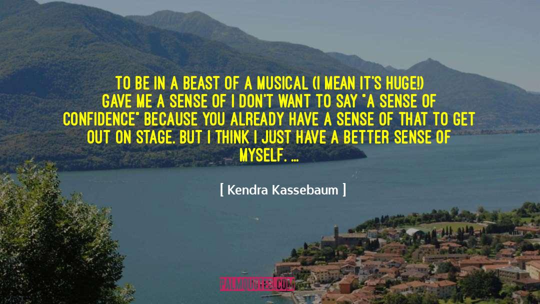 Kendra Kassebaum Quotes: To be in a beast