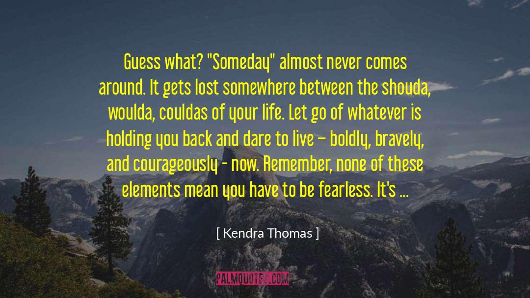 Kendra Thomas Quotes: Guess what? 