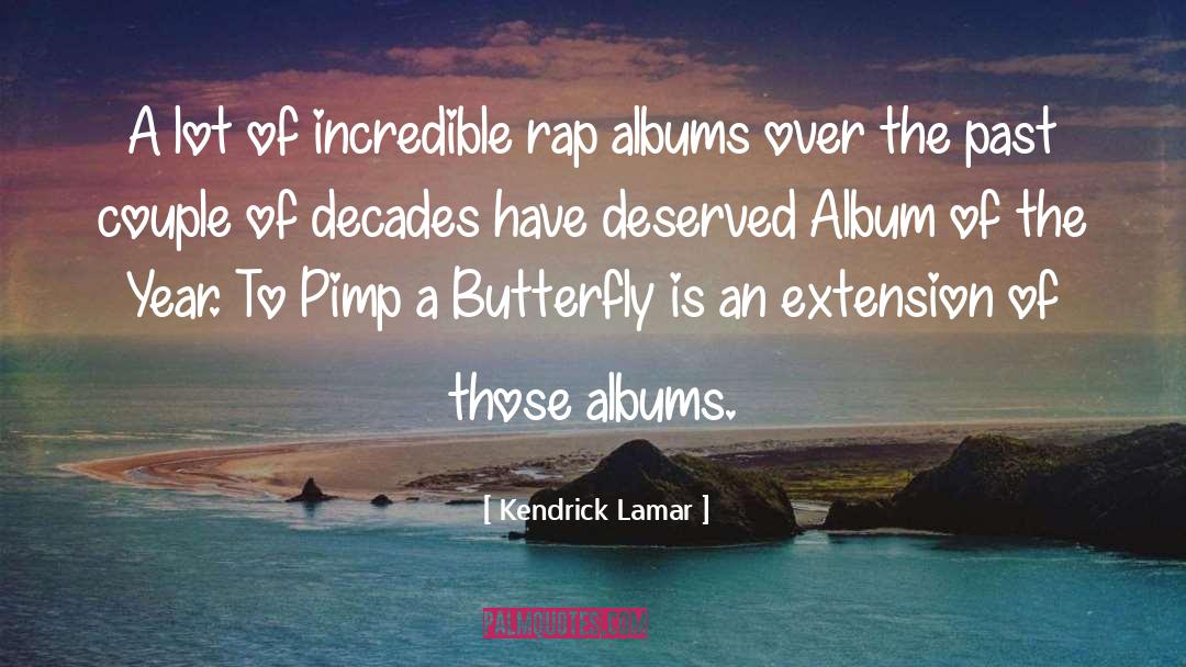 Kendrick Lamar Quotes: A lot of incredible rap
