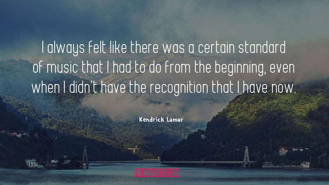 Kendrick Lamar Quotes: I always felt like there