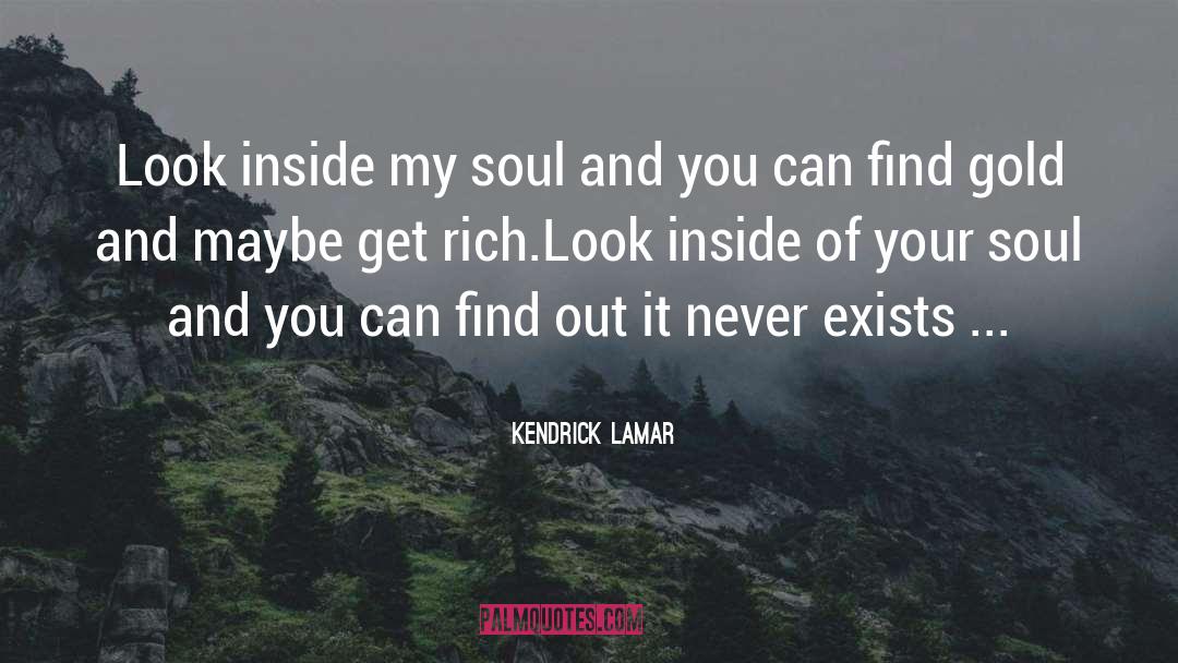 Kendrick Lamar Quotes: Look inside my soul and