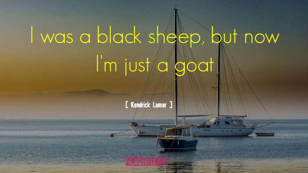 Kendrick Lamar Quotes: I was a black sheep,