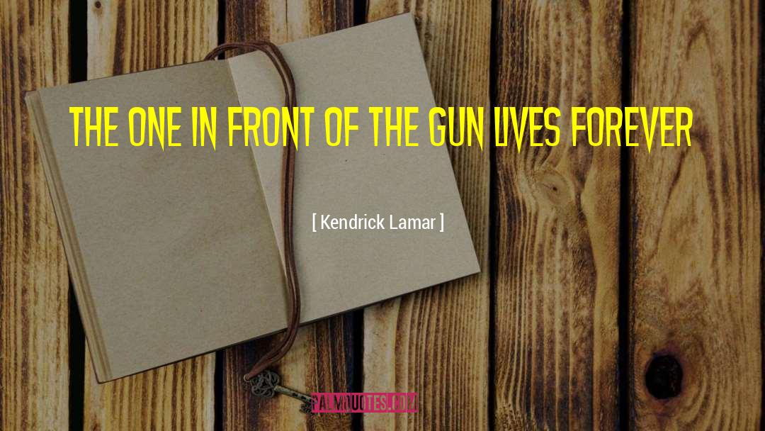 Kendrick Lamar Quotes: The one in front of