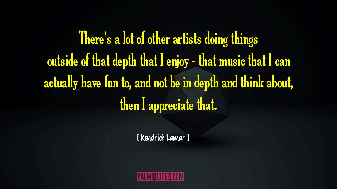 Kendrick Lamar Quotes: There's a lot of other
