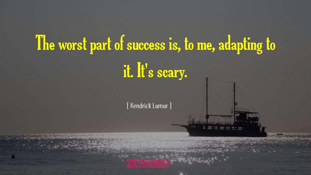 Kendrick Lamar Quotes: The worst part of success