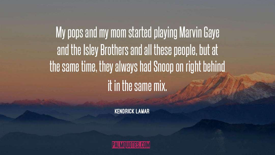 Kendrick Lamar Quotes: My pops and my mom