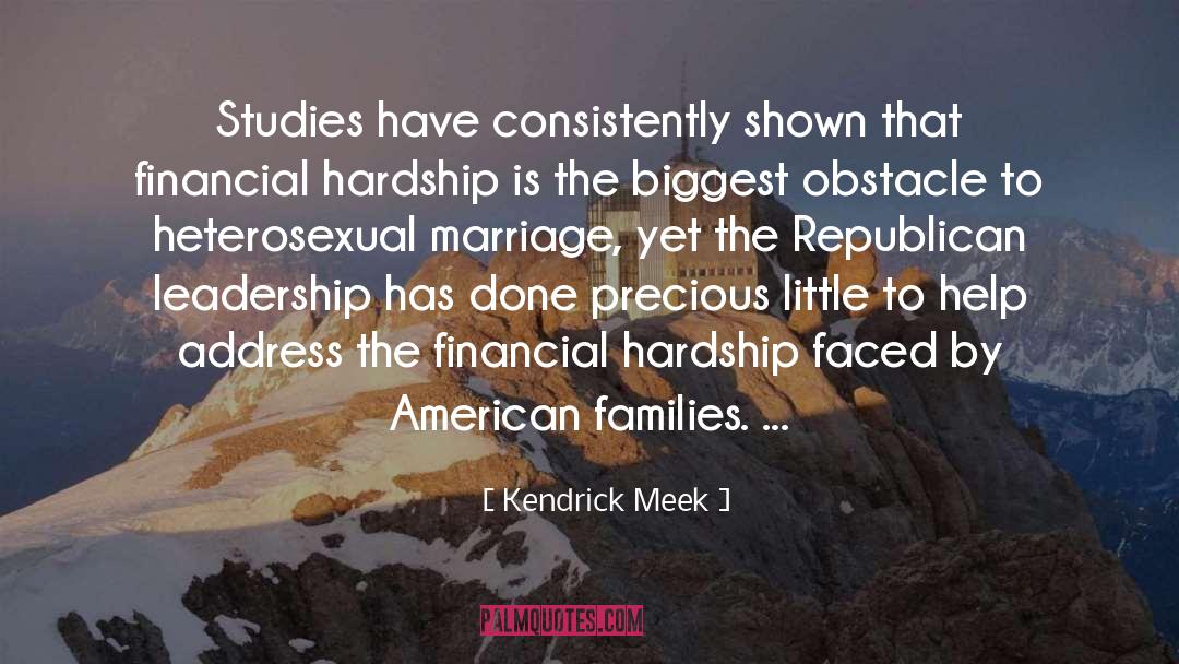 Kendrick Meek Quotes: Studies have consistently shown that