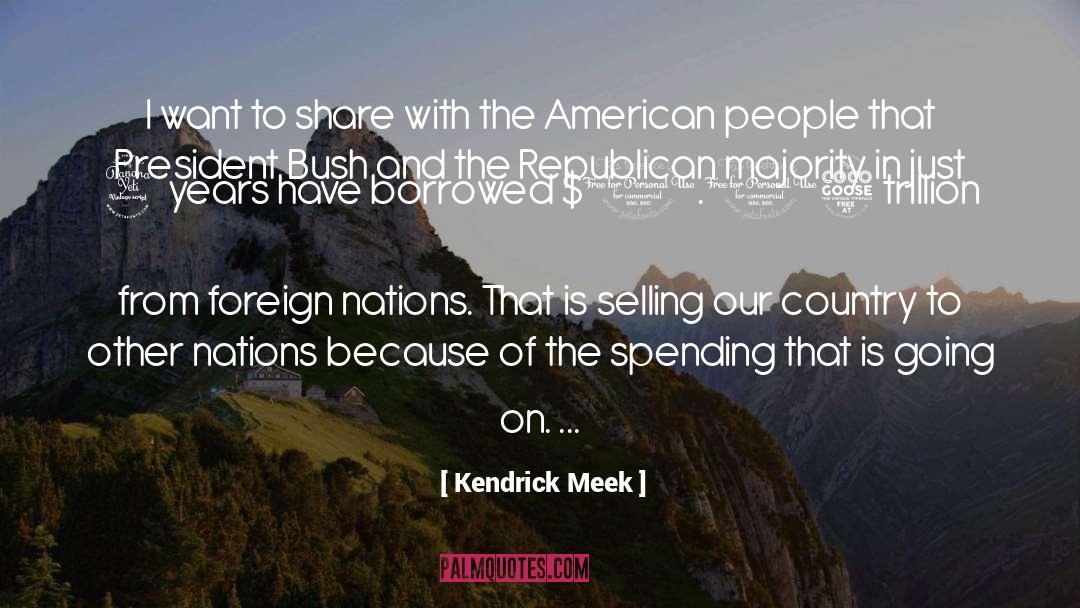 Kendrick Meek Quotes: I want to share with