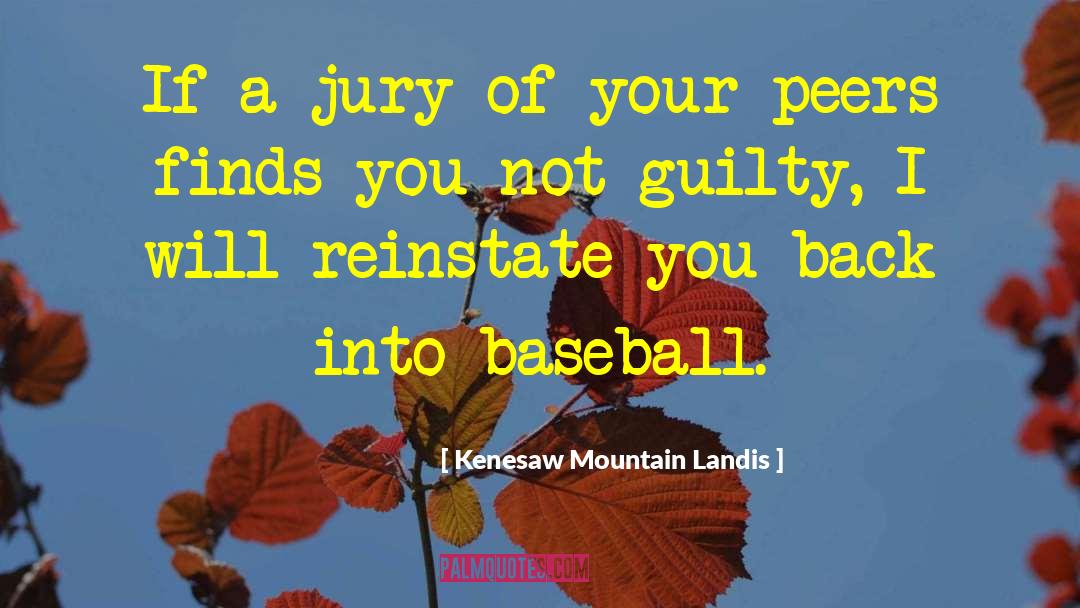 Kenesaw Mountain Landis Quotes: If a jury of your