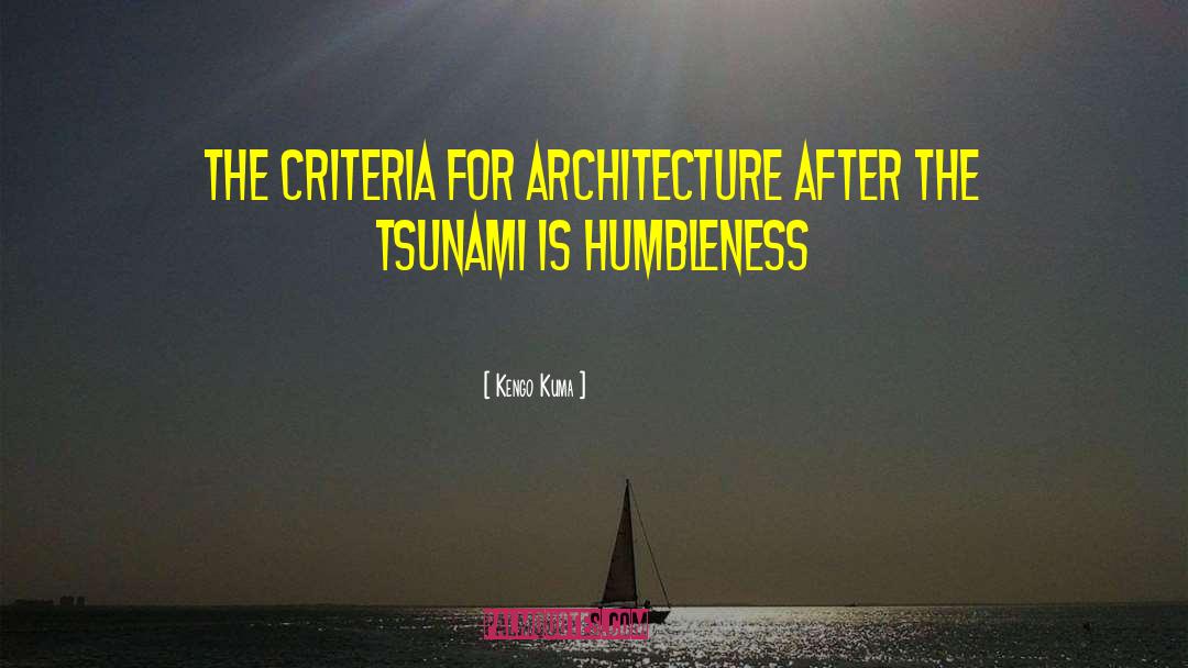 Kengo Kuma Quotes: The criteria for architecture after