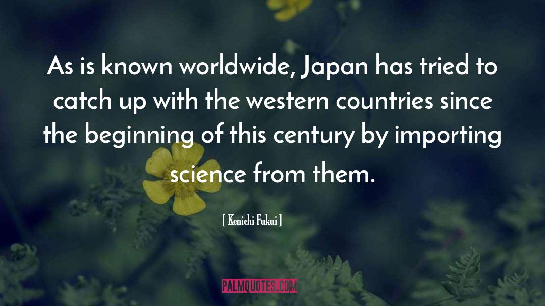 Kenichi Fukui Quotes: As is known worldwide, Japan