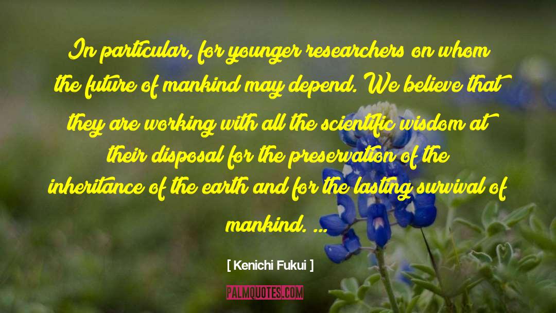 Kenichi Fukui Quotes: In particular, for younger researchers