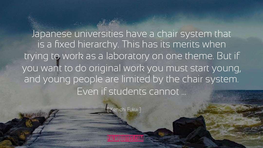 Kenichi Fukui Quotes: Japanese universities have a chair