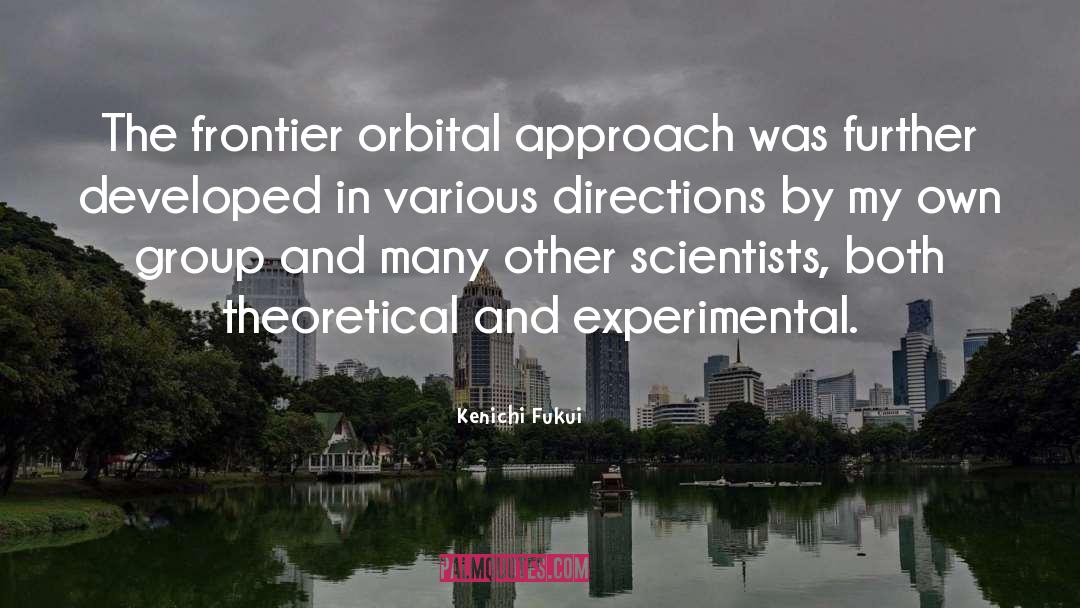 Kenichi Fukui Quotes: The frontier orbital approach was