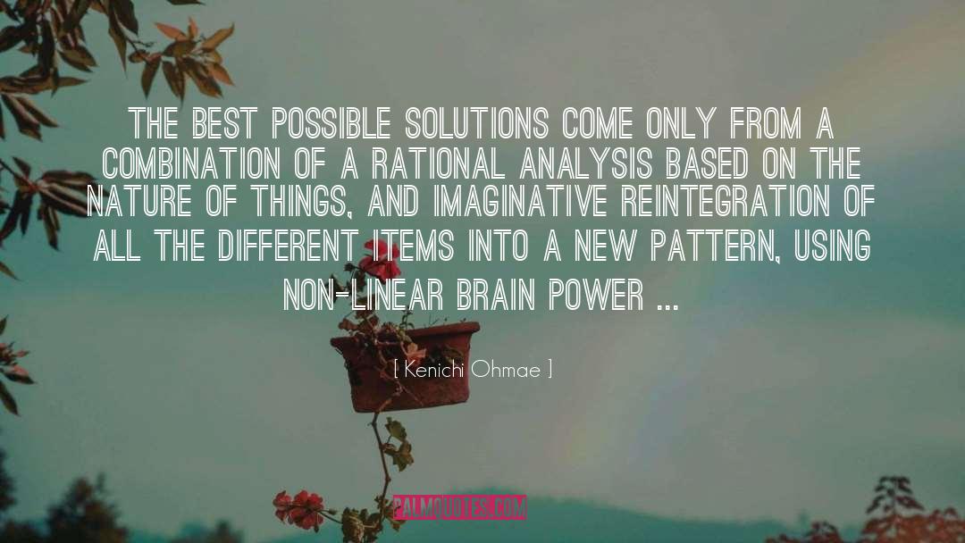 Kenichi Ohmae Quotes: The best possible solutions come