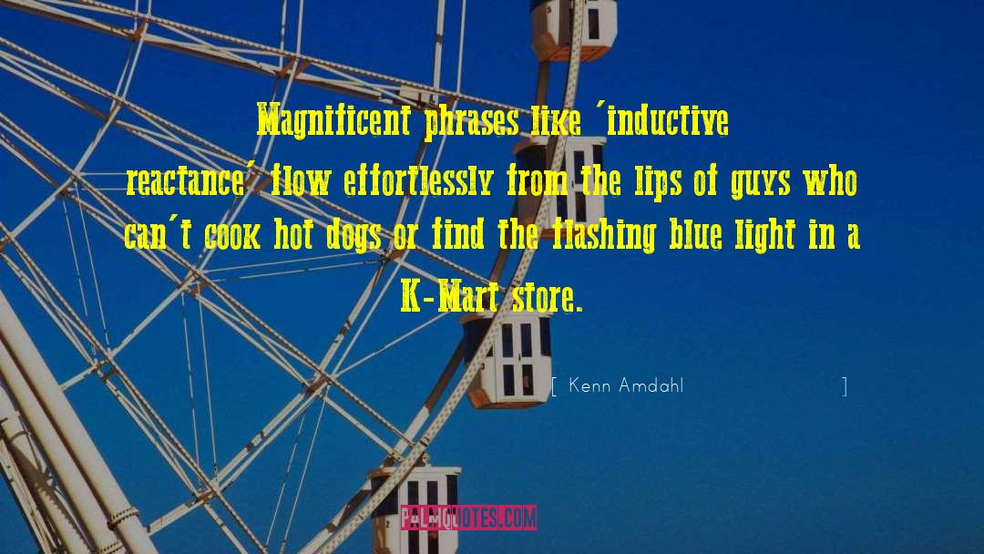 Kenn Amdahl Quotes: Magnificent phrases like 'inductive reactance'