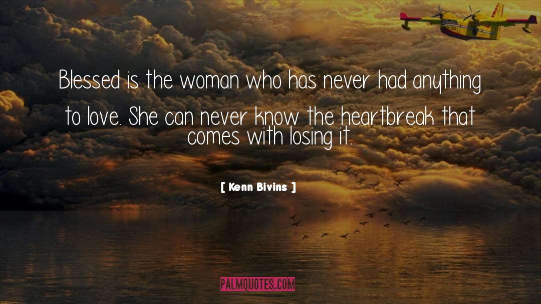 Kenn Bivins Quotes: Blessed is the woman who