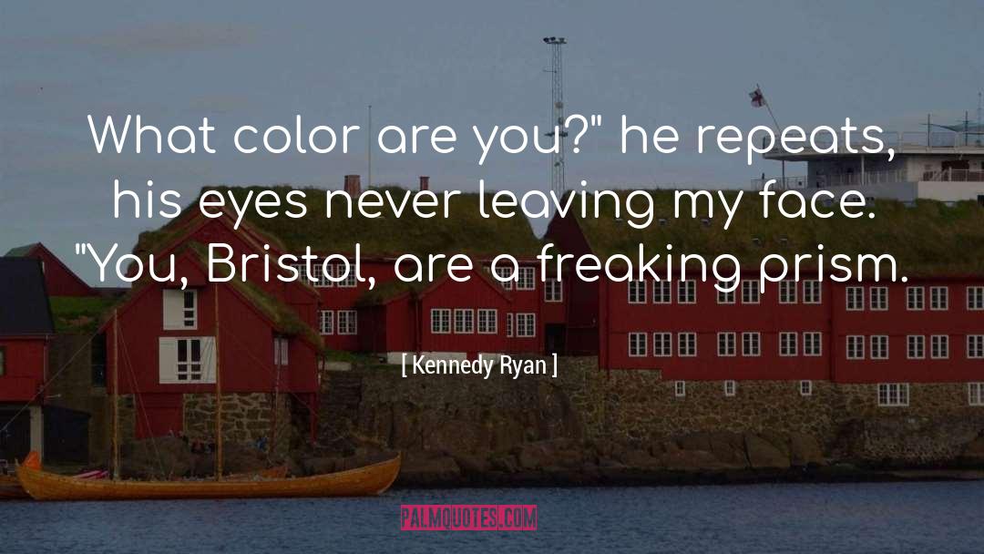 Kennedy Ryan Quotes: What color are you?