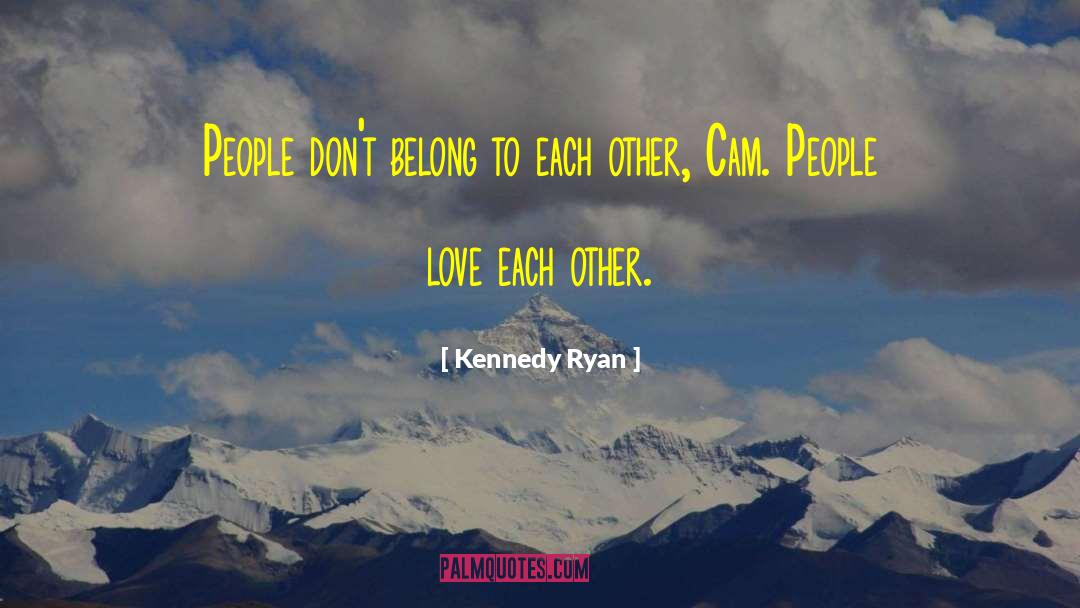 Kennedy Ryan Quotes: People don't belong to each