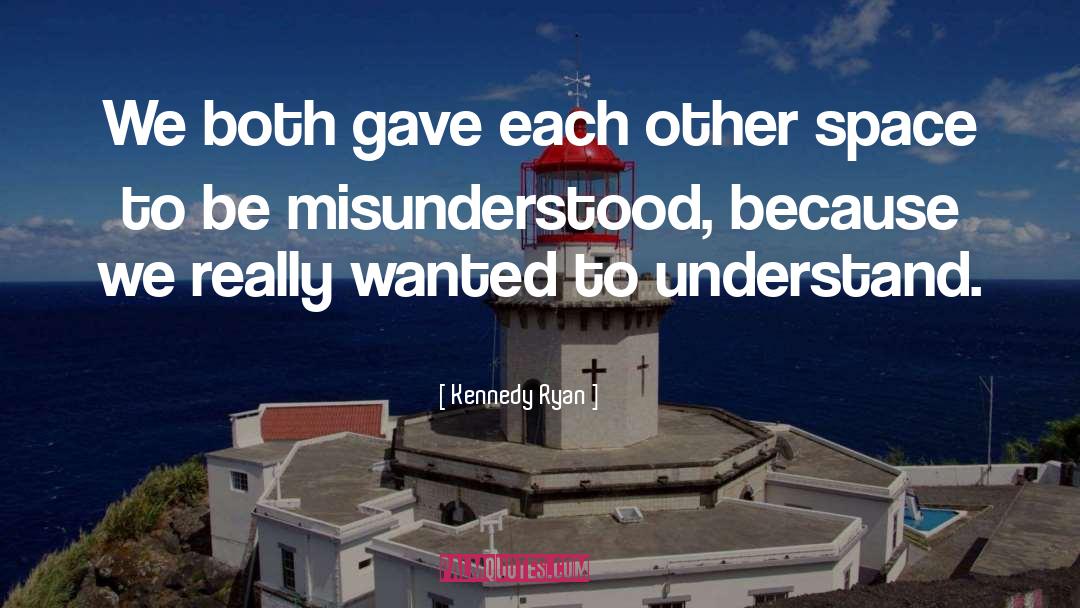 Kennedy Ryan Quotes: We both gave each other