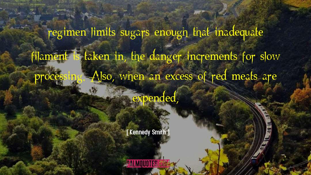 Kennedy Smith Quotes: regimen limits sugars enough that