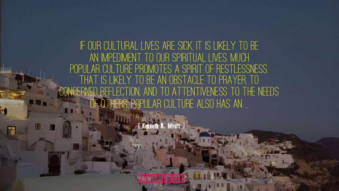 Kenneth A. Myers Quotes: If our cultural lives are