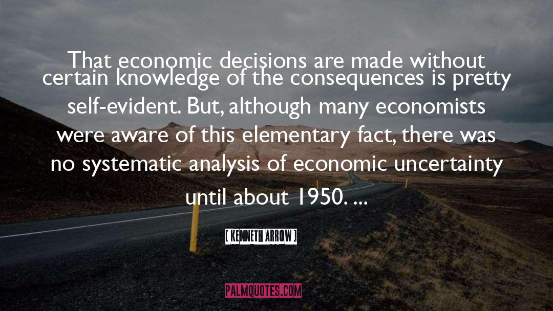 Kenneth Arrow Quotes: That economic decisions are made