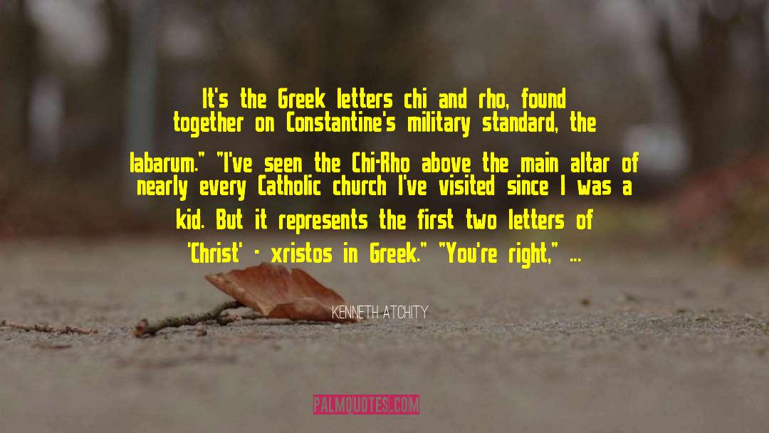 Kenneth Atchity Quotes: It's the Greek letters chi