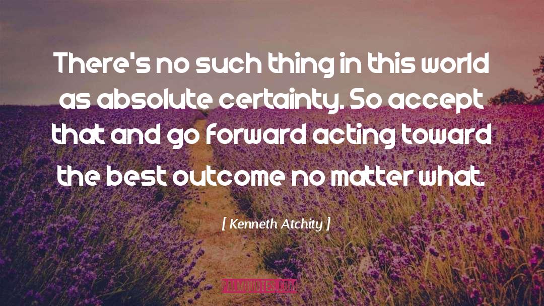 Kenneth Atchity Quotes: There's no such thing in