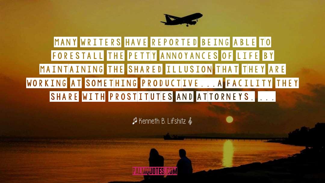 Kenneth B. Lifshitz Quotes: Many writers have reported being