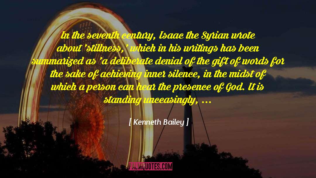 Kenneth Bailey Quotes: In the seventh century, Isaac