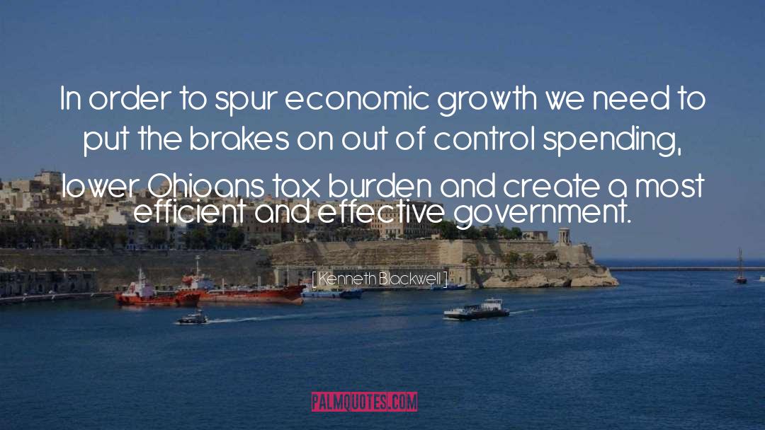 Kenneth Blackwell Quotes: In order to spur economic