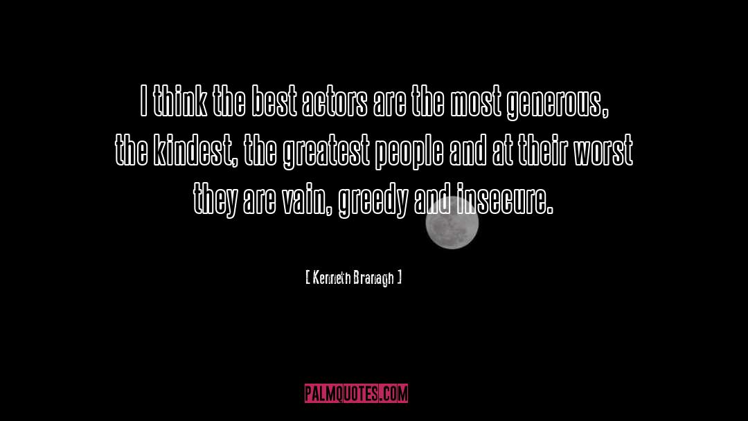 Kenneth Branagh Quotes: I think the best actors