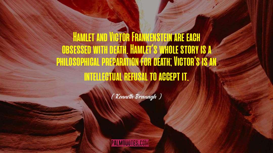 Kenneth Branagh Quotes: Hamlet and Victor Frankenstein are