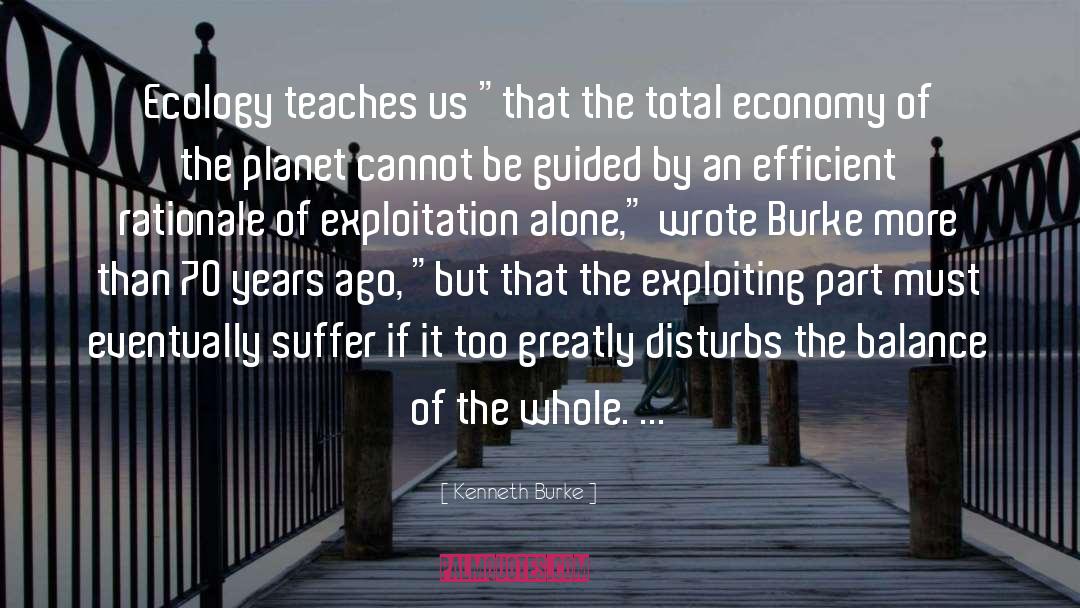 Kenneth Burke Quotes: Ecology teaches us 