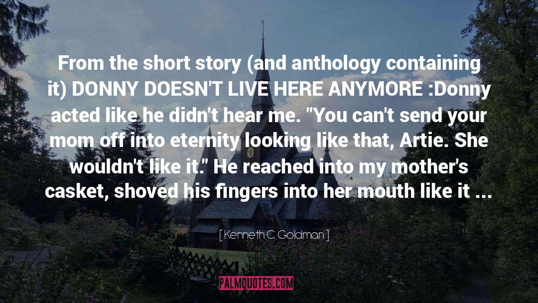 Kenneth C. Goldman Quotes: From the short story (and