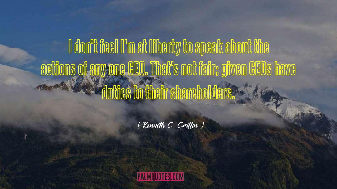 Kenneth C. Griffin Quotes: I don't feel I'm at