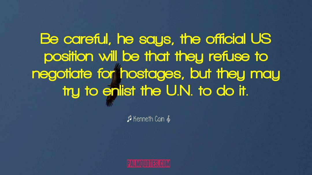 Kenneth Cain Quotes: Be careful, he says, the