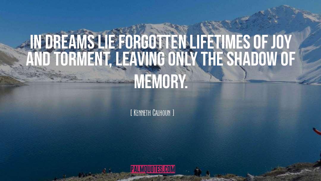 Kenneth Calhoun Quotes: In dreams lie forgotten lifetimes