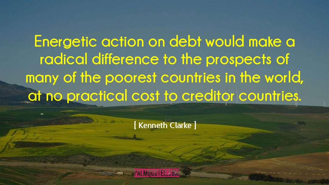 Kenneth Clarke Quotes: Energetic action on debt would