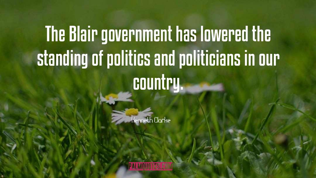 Kenneth Clarke Quotes: The Blair government has lowered