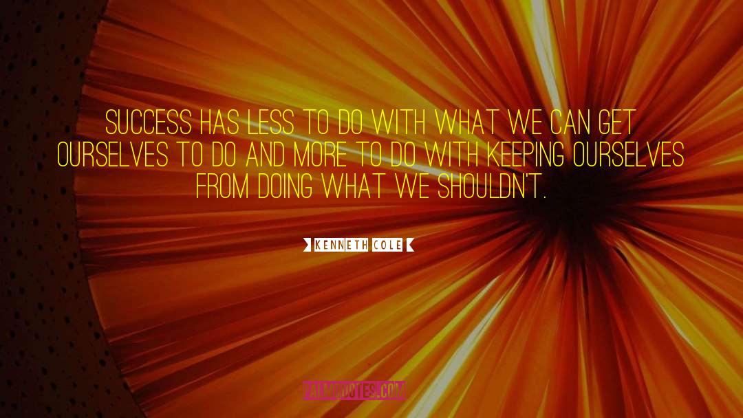 Kenneth Cole Quotes: Success has less to do