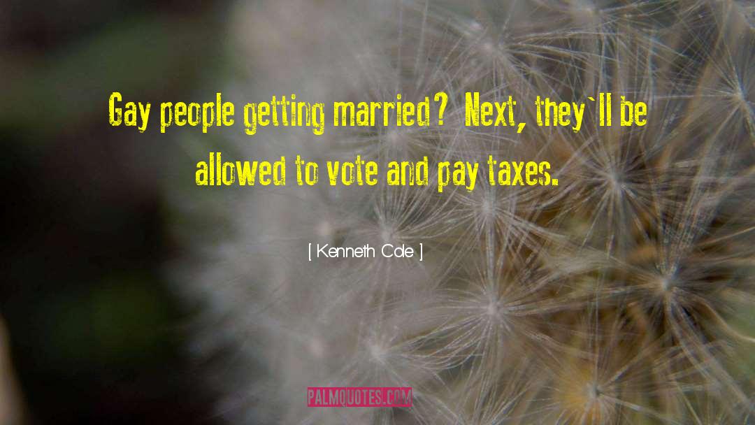 Kenneth Cole Quotes: Gay people getting married? Next,